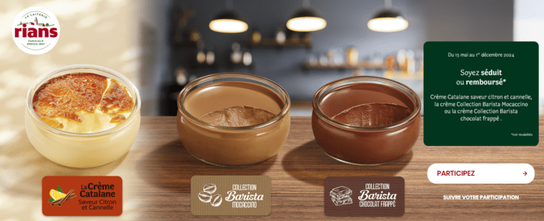 OFFRE DECOUVERTE valable jusqu’au 15/12/2024 inclus sur un produit Rians porteur de l’offre : Crème Catalane, Collection Barista – Chocolat frappé ou Mocaccino.